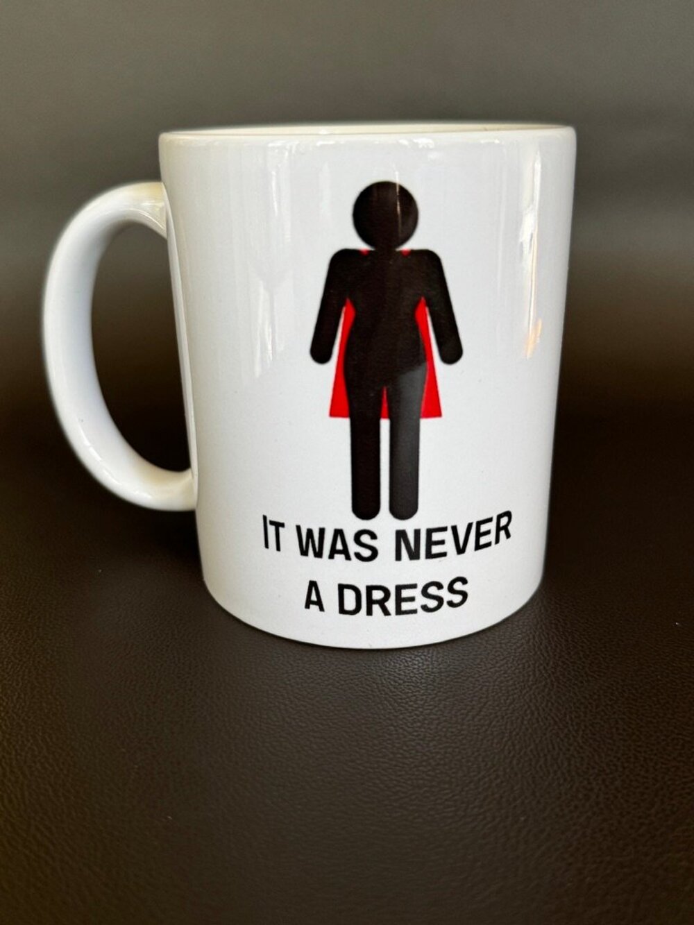 Women Empowerment 'It Was Never A Dress' Inspirational Motivational Ceramic Mug